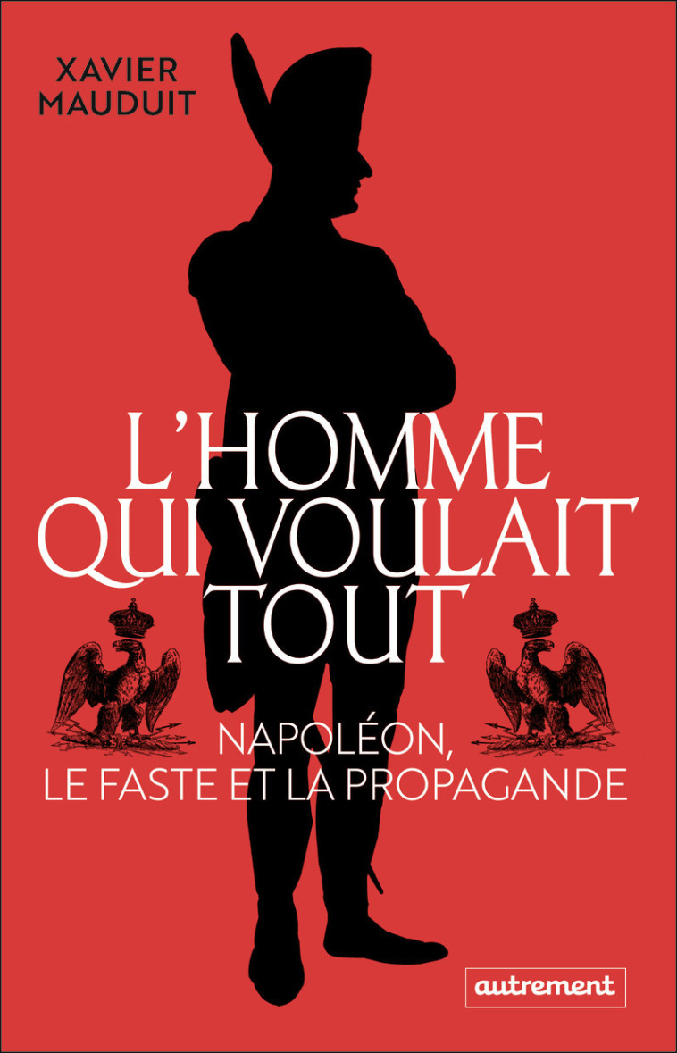 L'homme qui voulait tout - Xavier Mauduit - AUTREMENT