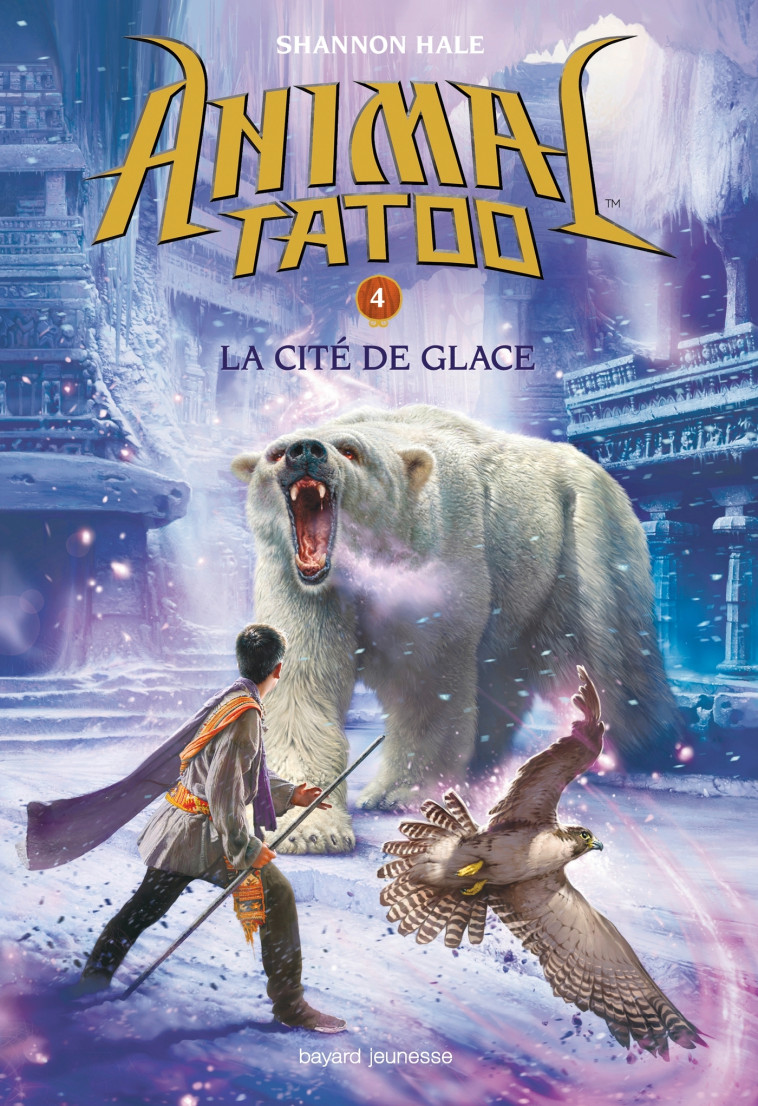 Animal Tatoo saison 1, Tome 04 - Shannon Hale - BAYARD JEUNESSE