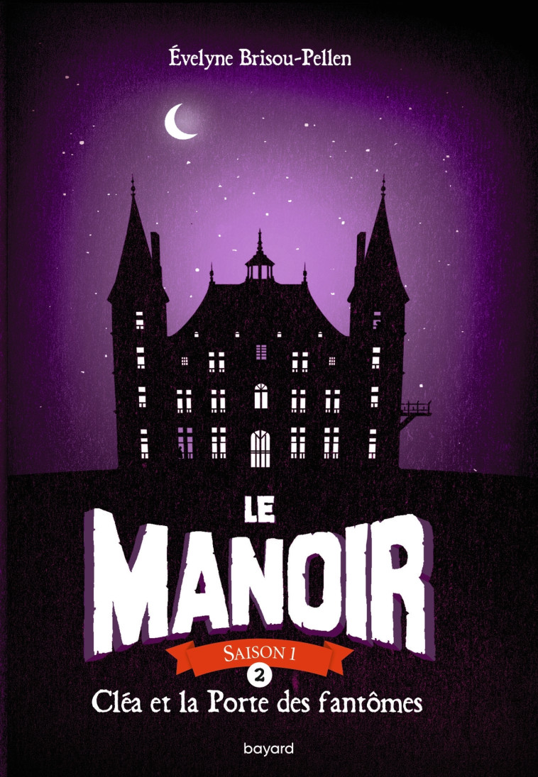 Le manoir saison 1, Tome 02 - Évelyne Brisou-Pellen - BAYARD JEUNESSE