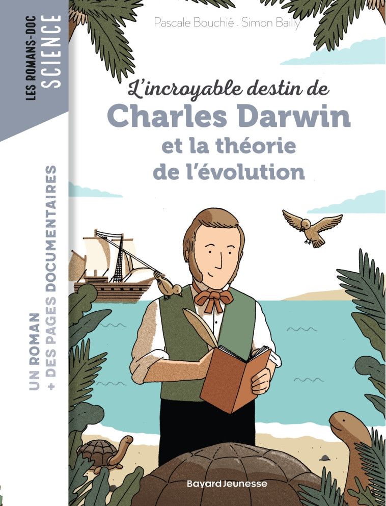 L'incroyable destin de Charles Darwin et la théorie de l'évolution - Simon Bailly - BAYARD JEUNESSE