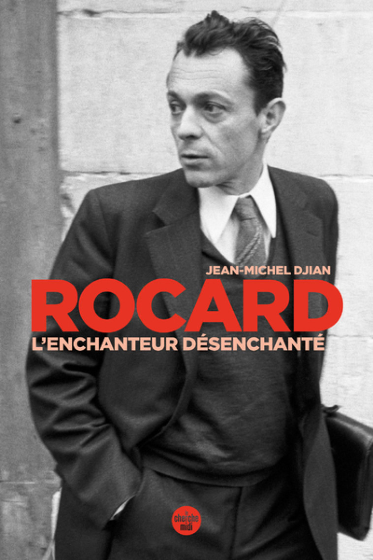 Rocard, l'enchanteur désenchanté - Jean-Michel Djian - CHERCHE MIDI