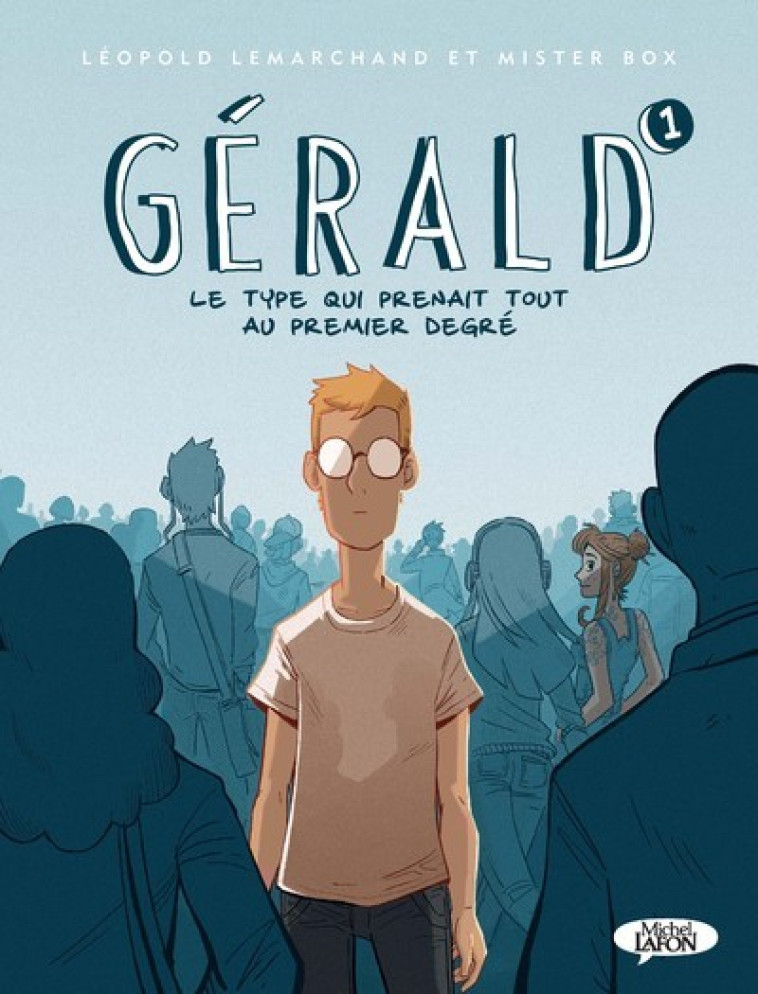 Gérald - tome 1 Le type qui prenait tout au premier degré - Léopold Lemarchand - MICHEL LAFON