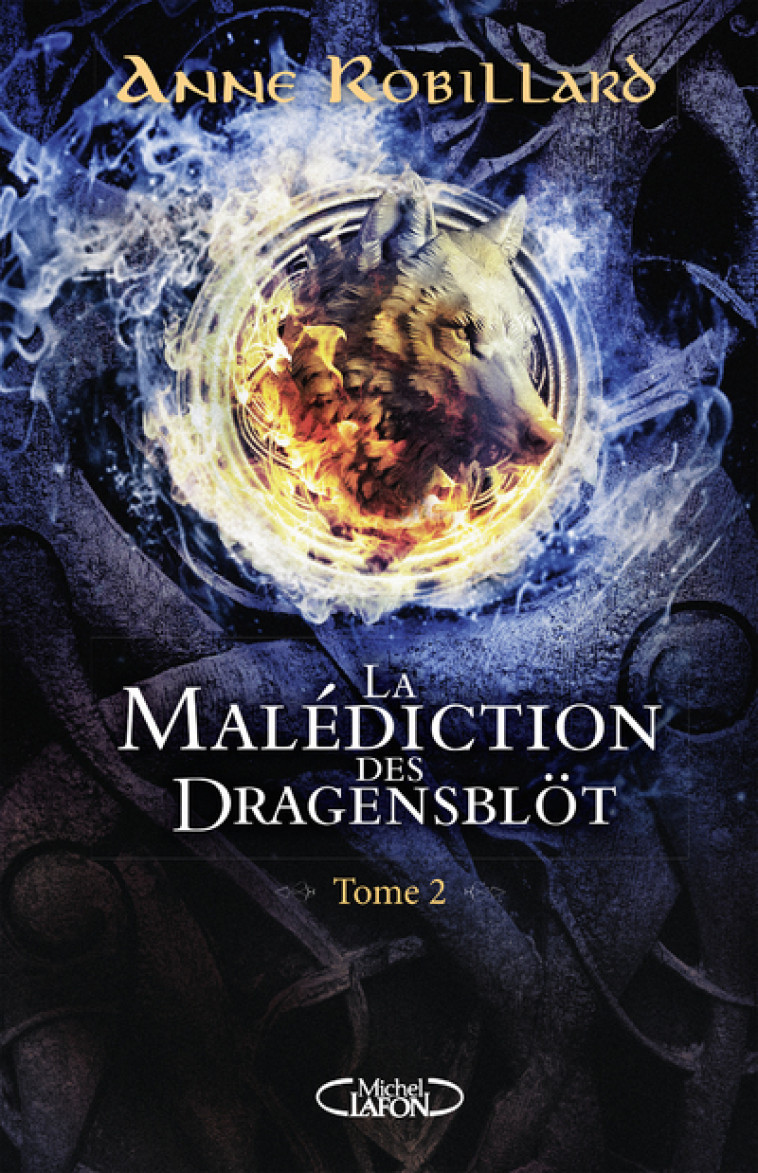 La malédiction des Dragensblöt - Tome 2 - Anne Robillard - MICHEL LAFON