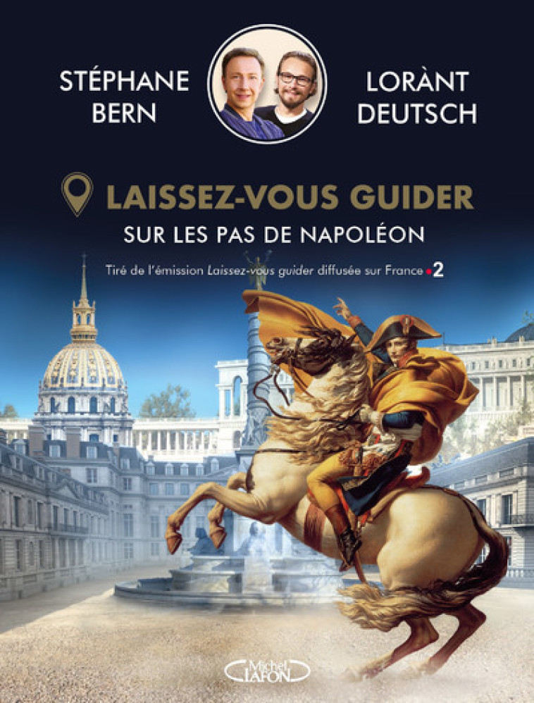 Laissez-vous guider - Sur les pas de Napoléon - Lorànt Deutsch - MICHEL LAFON