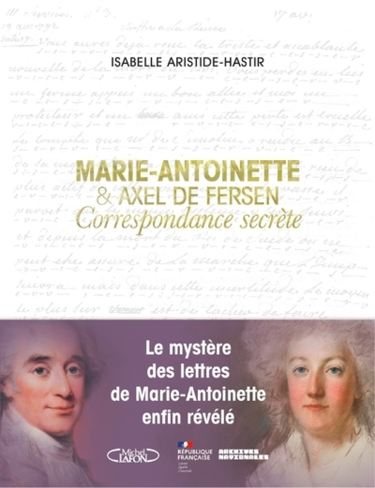 Marie-Antoinette et Axel de Fersen - Correspondance secrète - Isabelle Aristide Hastir - MICHEL LAFON