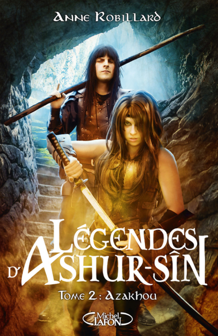 Légendes d'Ashur-Sîn - Tome 2 Azakhou - Anne Robillard - MICHEL LAFON