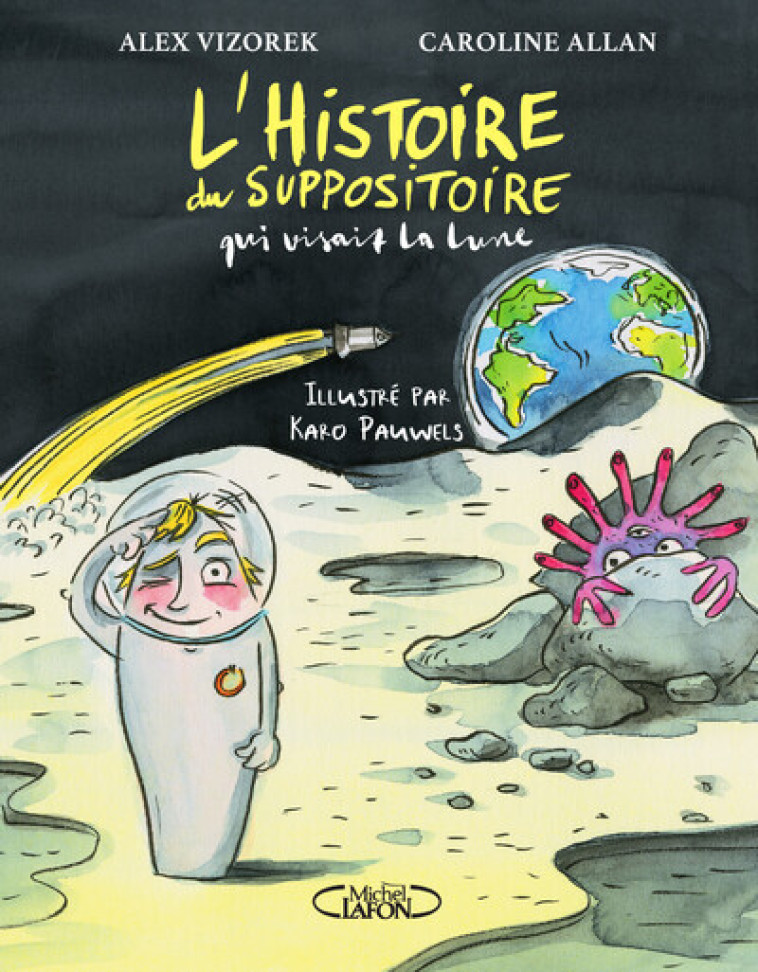 L'histoire du suppositoire qui visait la lune - Alex Vizorek - MICHEL LAFON