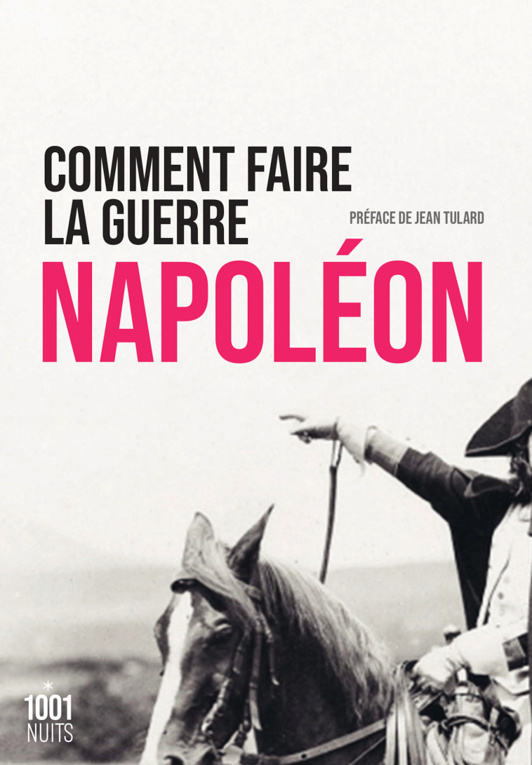 Comment faire la guerre -  Napoléon - 1001 NUITS