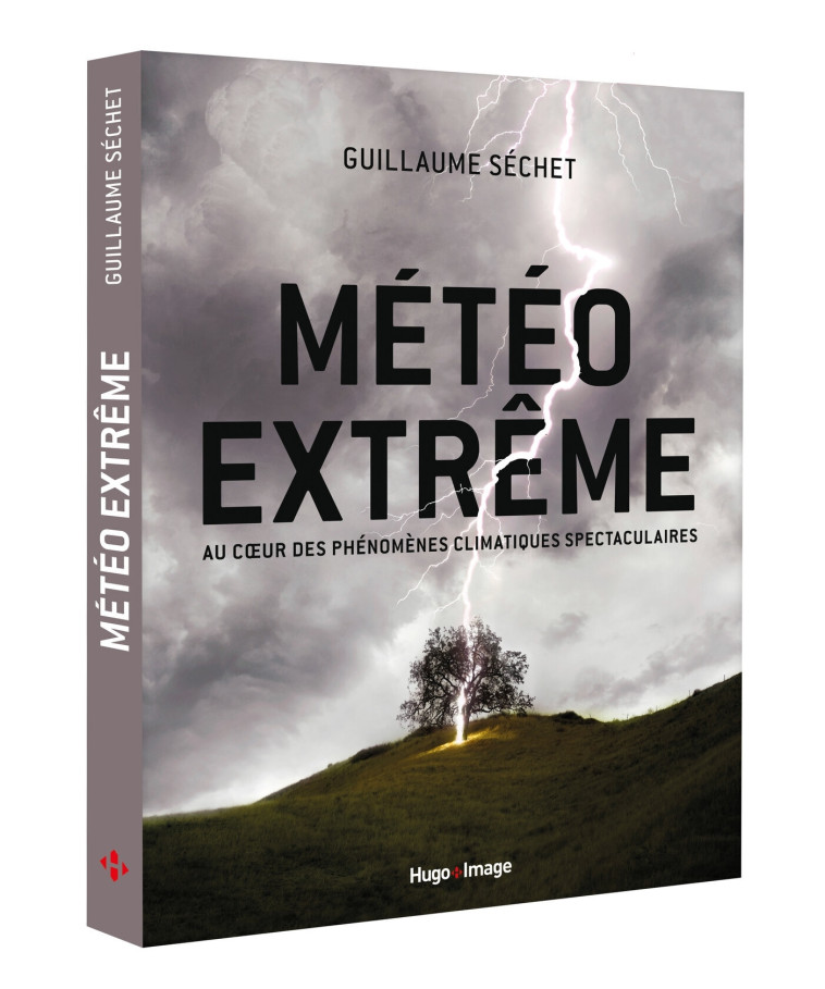 Météo extrême - Au coeur des phénomènes climatiques - Guillaume Séchet - HUGO IMAGE