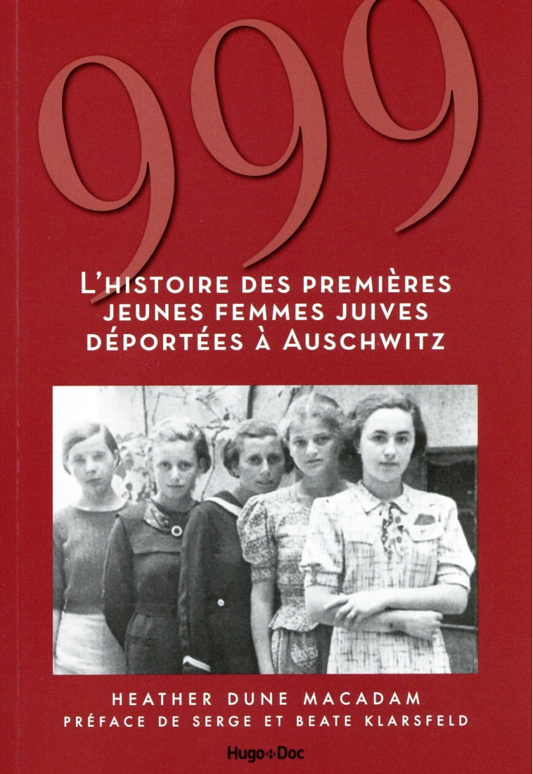 999 - L'histoire des premières jeunes femmes juives déportées à Auschwitz - Heather Dune Macadam - HUGO DOCUMENT