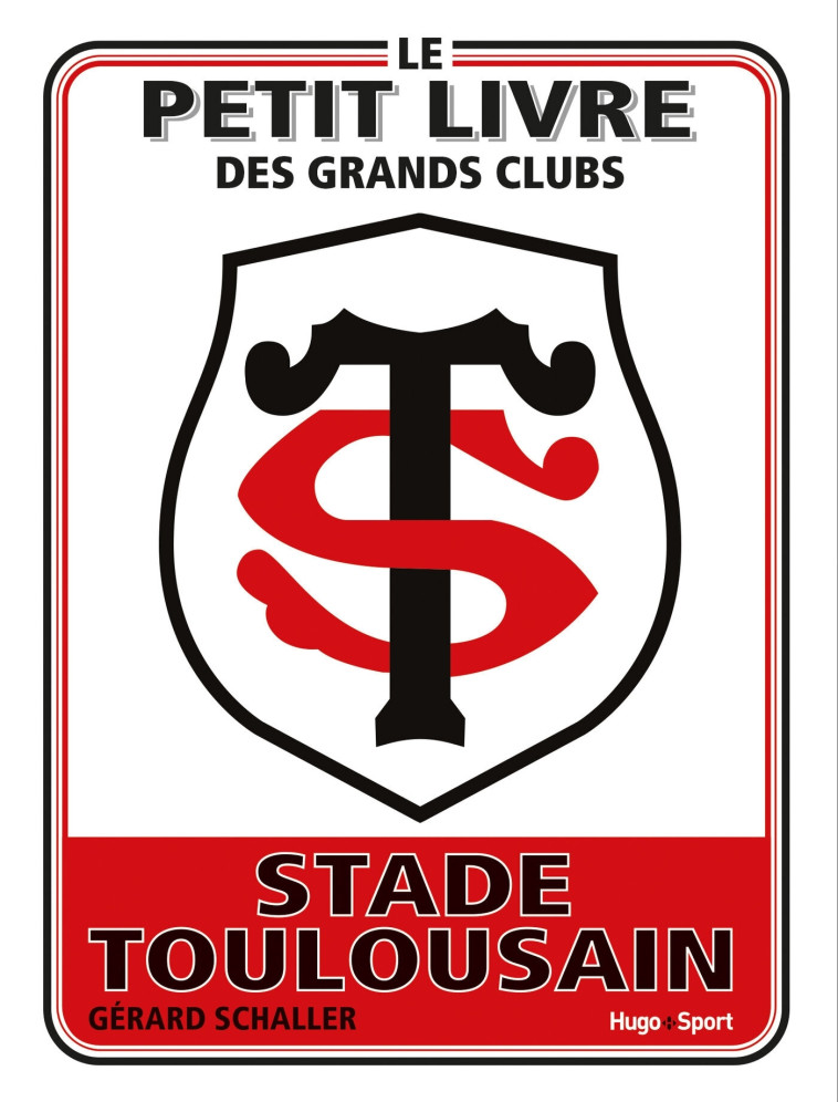 Le petit livre des grands clubs - Stade Toulousain -   - HUGO SPORT