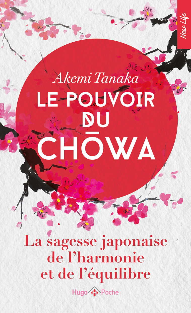 Le Pouvoir du Ch wa - La sagesse japonaise de l'harmonie et de l'équilibre - Akemi Tanaka - HUGO POCHE