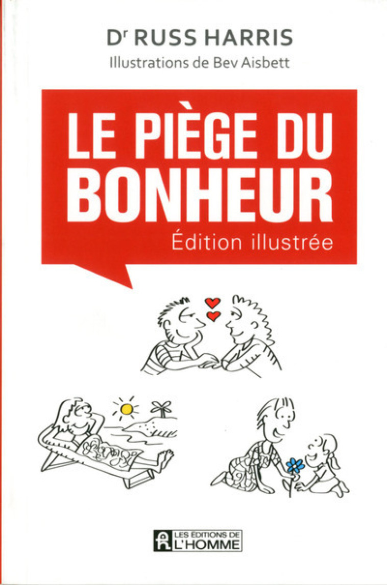 Le piège du bonheur - Version illustrée - Russ Harris - DE L HOMME