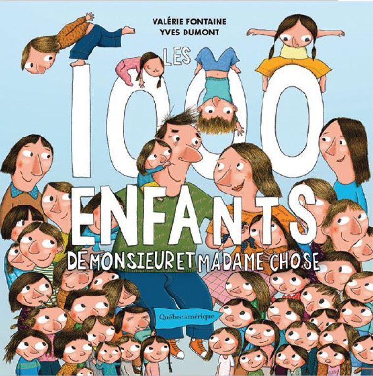 Les 1000 enfants de monsieur et madame Chose - Yves Dumont - QUEBEC AMERIQUE