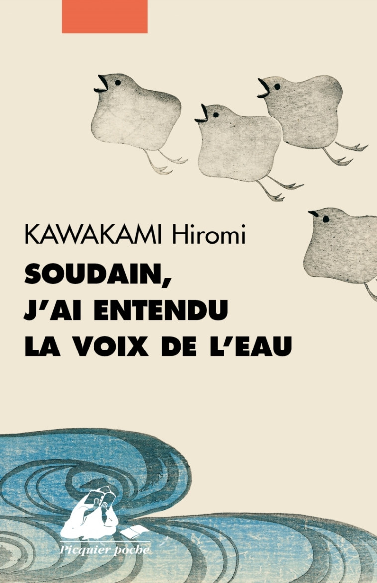 SOUDAIN, J'AI ENTENDU LA VOIX DE L'EAU - Hiromi KAWAKAMI - PICQUIER