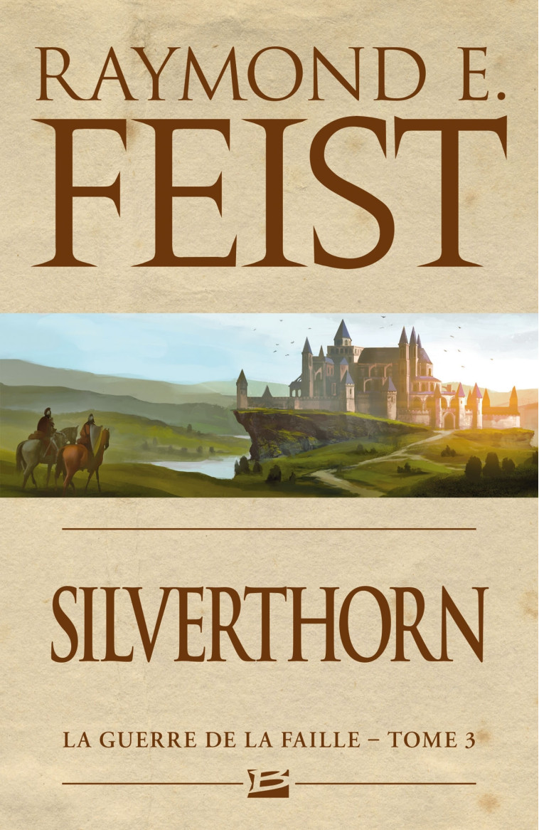 La Guerre de la Faille, T3 : Silverthorn - Raymond E. Feist - BRAGELONNE