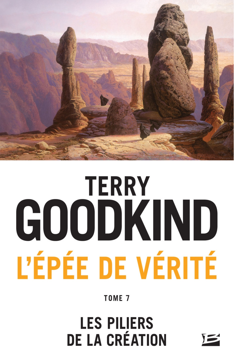 L'Épée de vérité, T7 : Les Piliers de la création - Terry Goodkind - BRAGELONNE