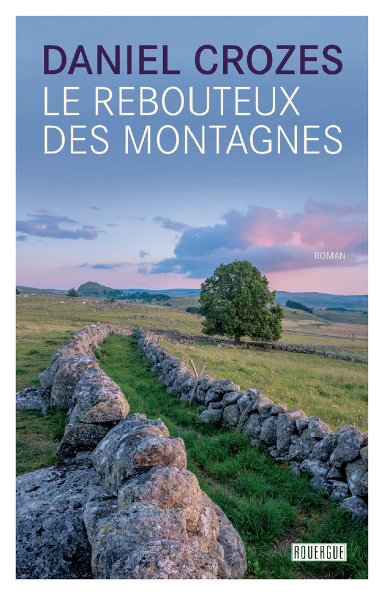 Le rebouteux des montagnes - Daniel Crozes - ROUERGUE