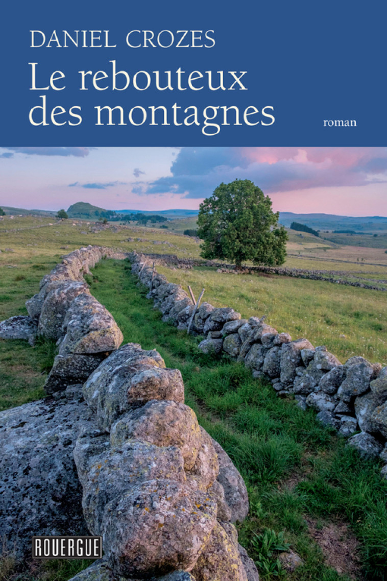 Le rebouteux des montagnes - Daniel Crozes - ROUERGUE