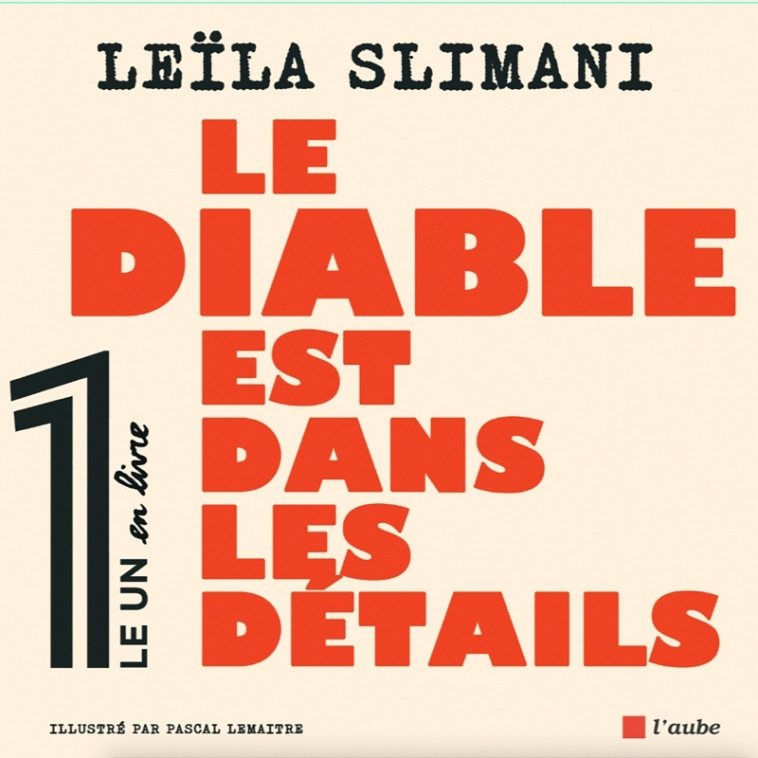 Le diable est dans les détails - Leïla Slimani - DE L AUBE