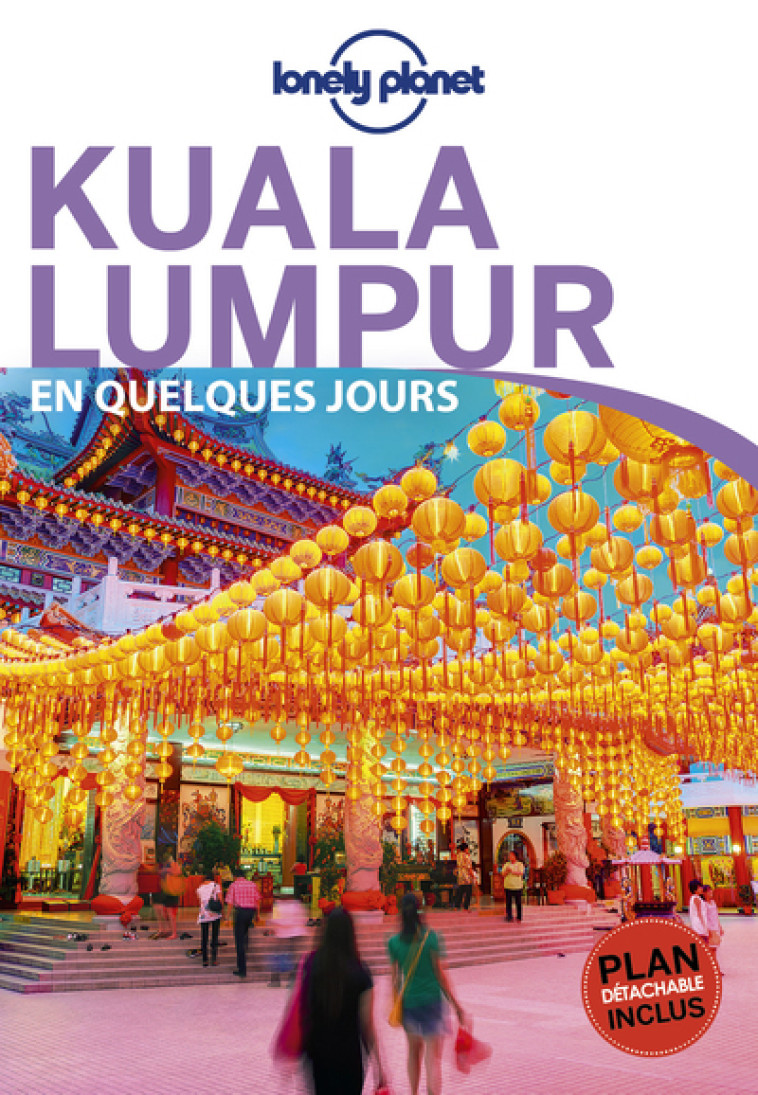 Kuala Lumpur En quelques jours 1ed - Isabel Albiston - LONELY PLANET