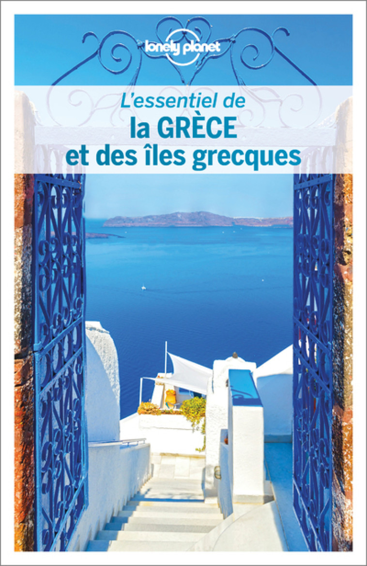 L'essentiel de la Grèce et des îles grecques 1ed -  Lonely planet fr - LONELY PLANET