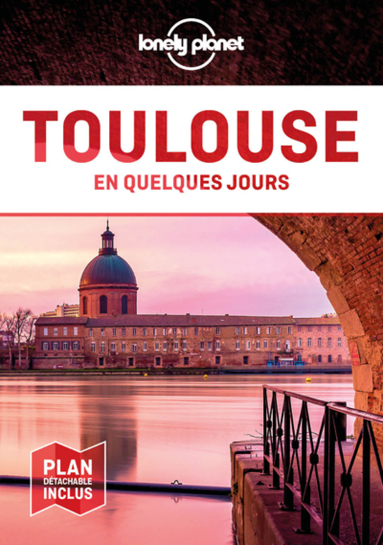 Toulouse En quelques jours 6ed -  Lonely planet fr - LONELY PLANET