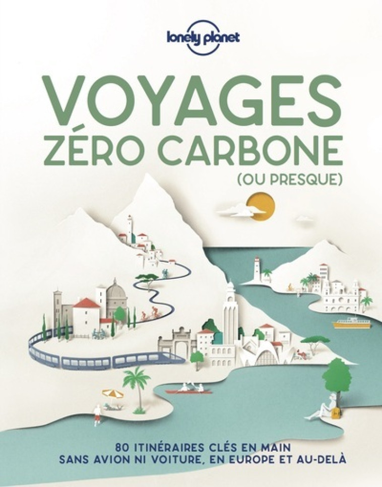 Voyages zéro carbone (ou presque) -  Lonely planet fr - LONELY PLANET