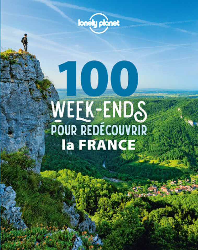 100 week-ends pour redécouvrir la France -  Lonely planet fr - LONELY PLANET