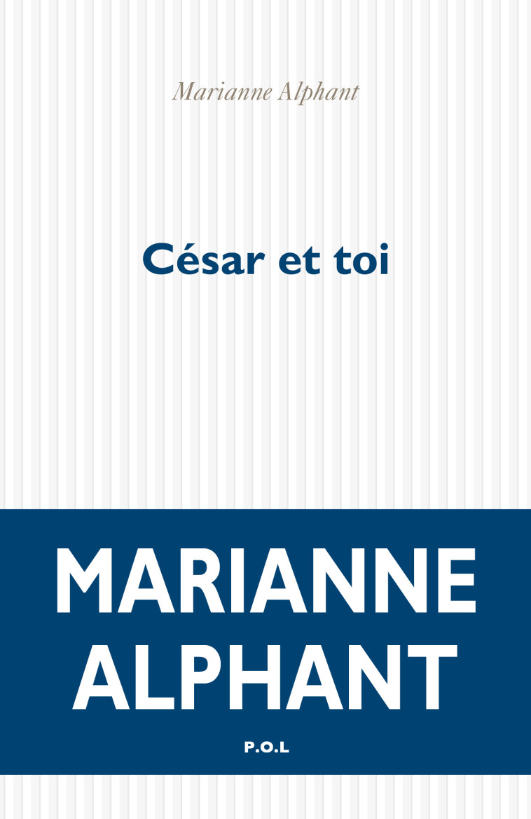 César et toi - Marianne Alphant - POL