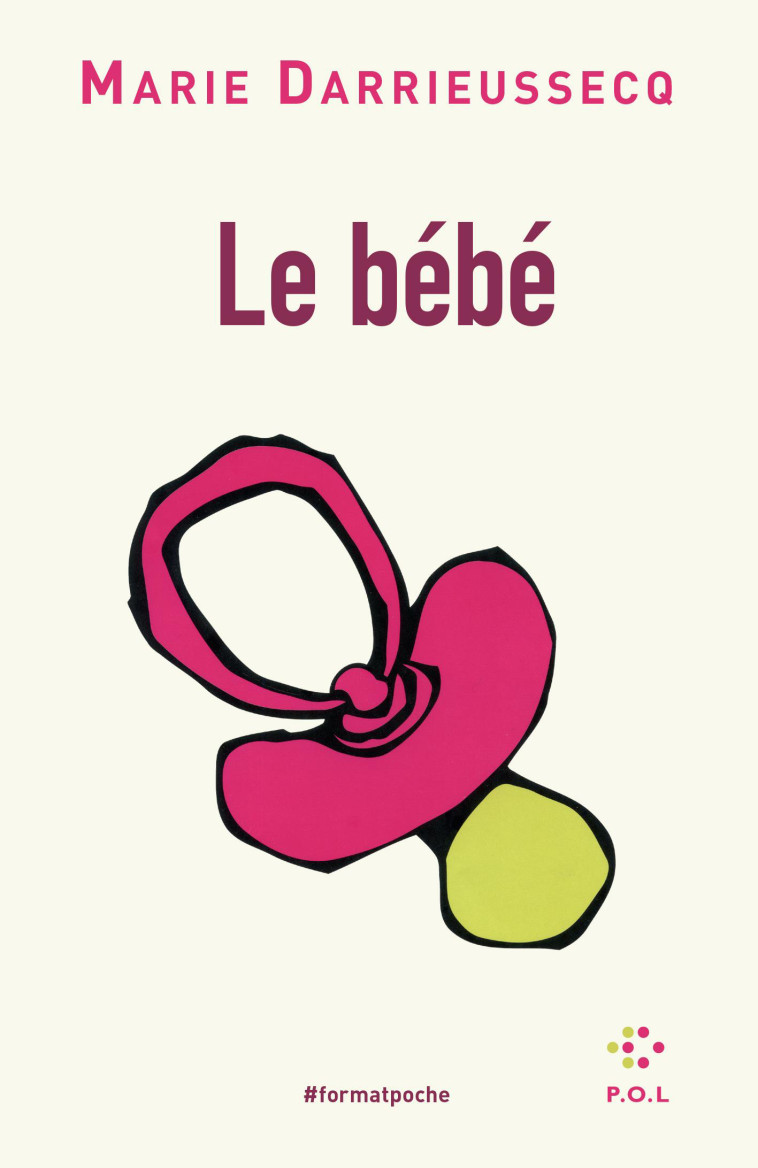 Le bébé - Marie DARRIEUSSECQ - POL