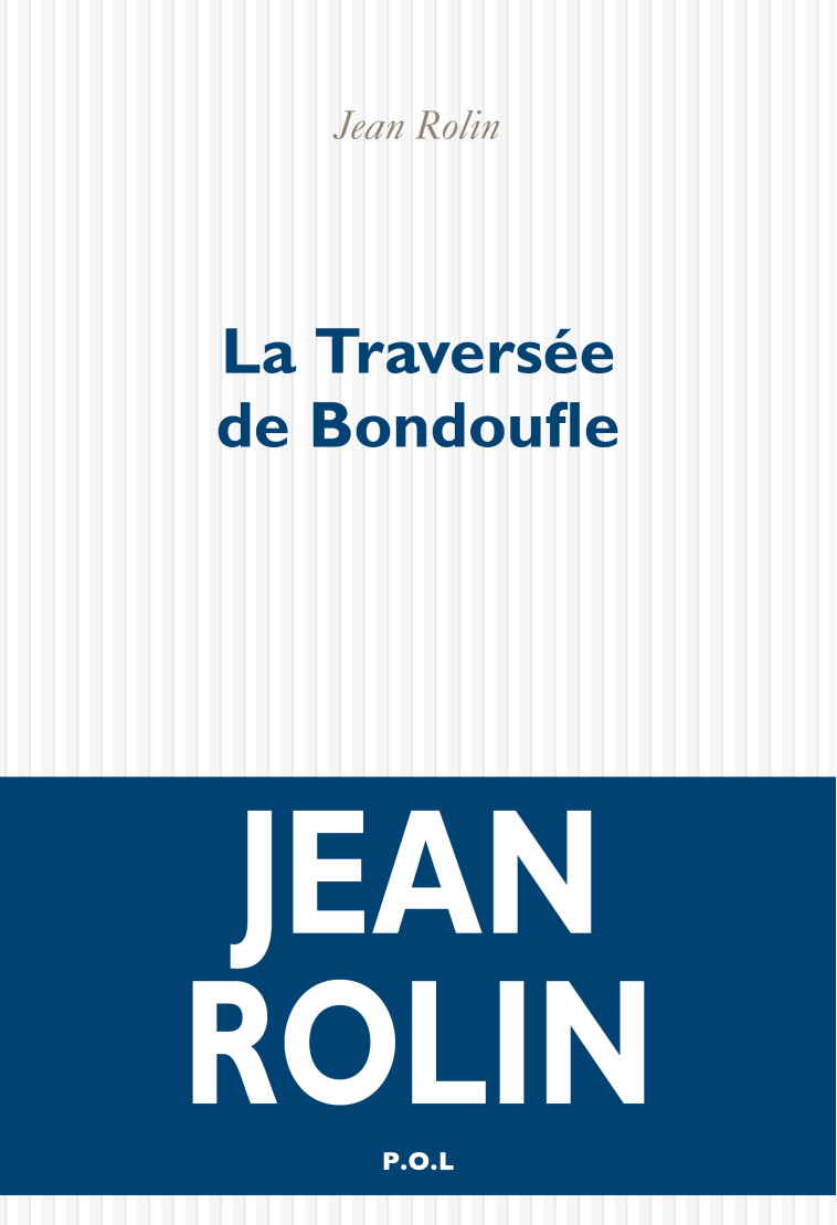 La Traversée de Bondoufle - Jean Rolin - POL