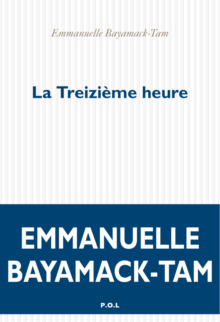 La Treizième Heure - Emmanuelle Bayamack-Tam - POL