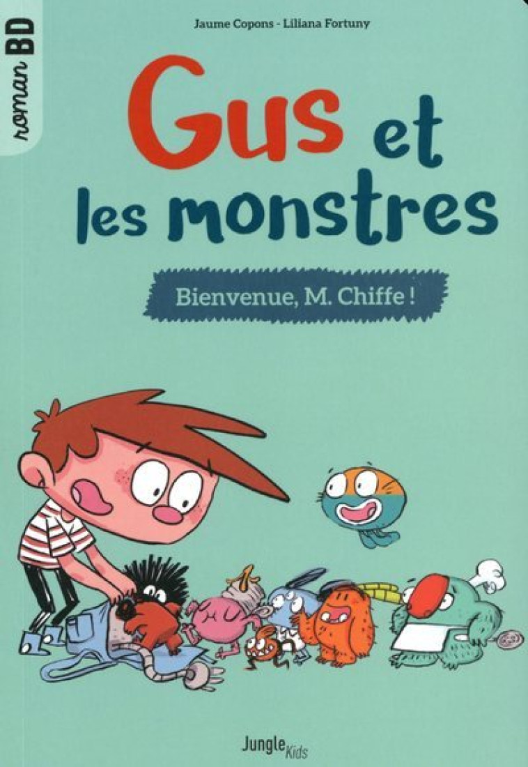 Gus et les monstres - Tome 1 Bienvenue M. Chiffe - Jaume Copons - JUNGLE