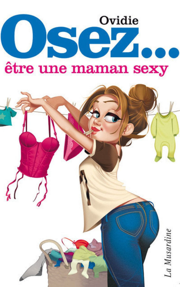 Osez être une maman sexy -  Ovidie - LA MUSARDINE