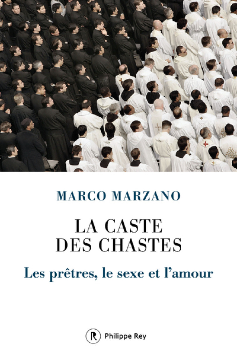 La caste des chastes - Les prêtres, le sexe et l'amour - Marco Marzano - REY