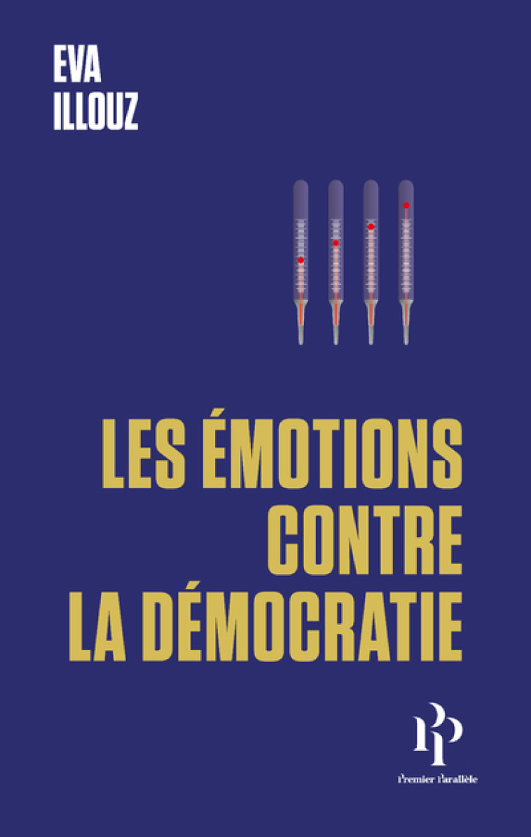 Les Émotions contre la démocratie - Eva Illouz - 1ER PARALLELE