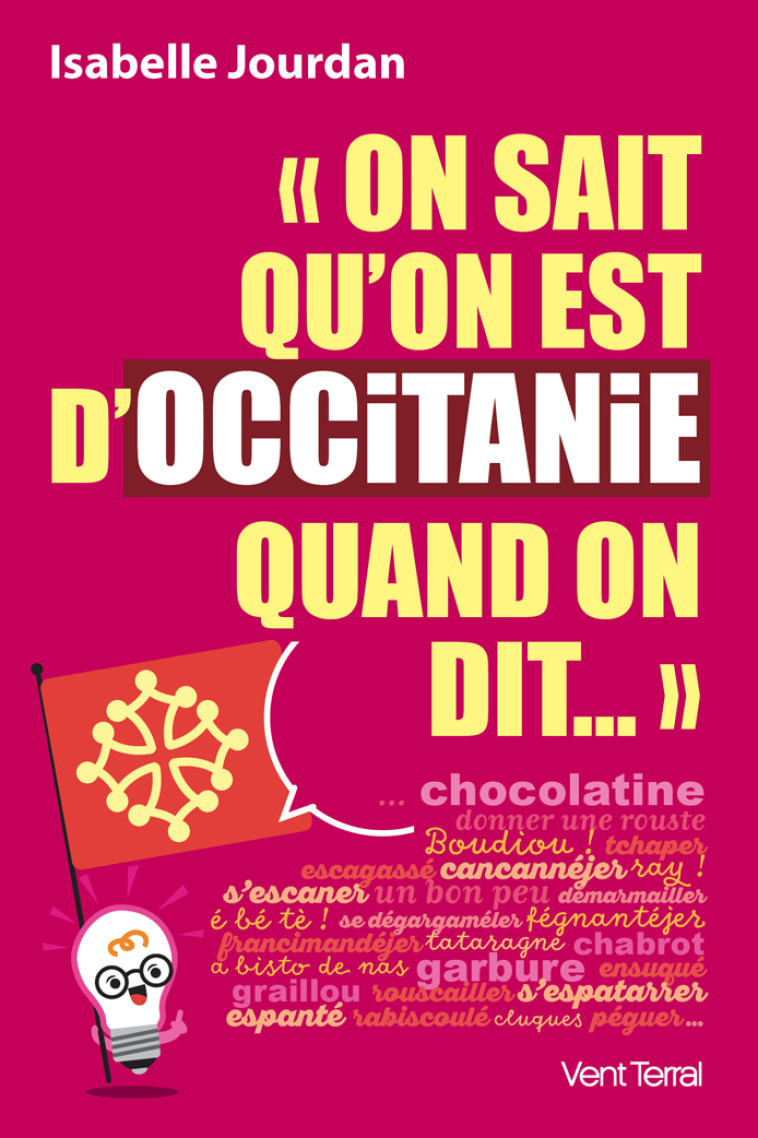 « On sait qu’on est d’Occitanie quand on dit… » … chocolatine etc. - Isabelle Jourdan - VENT TERRAL