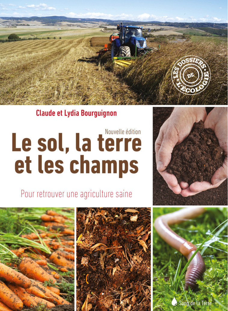 Le sol, la terre et les champs - Pour retrouver une agriculture saine - Claude Bourguignon - SANG TERRE