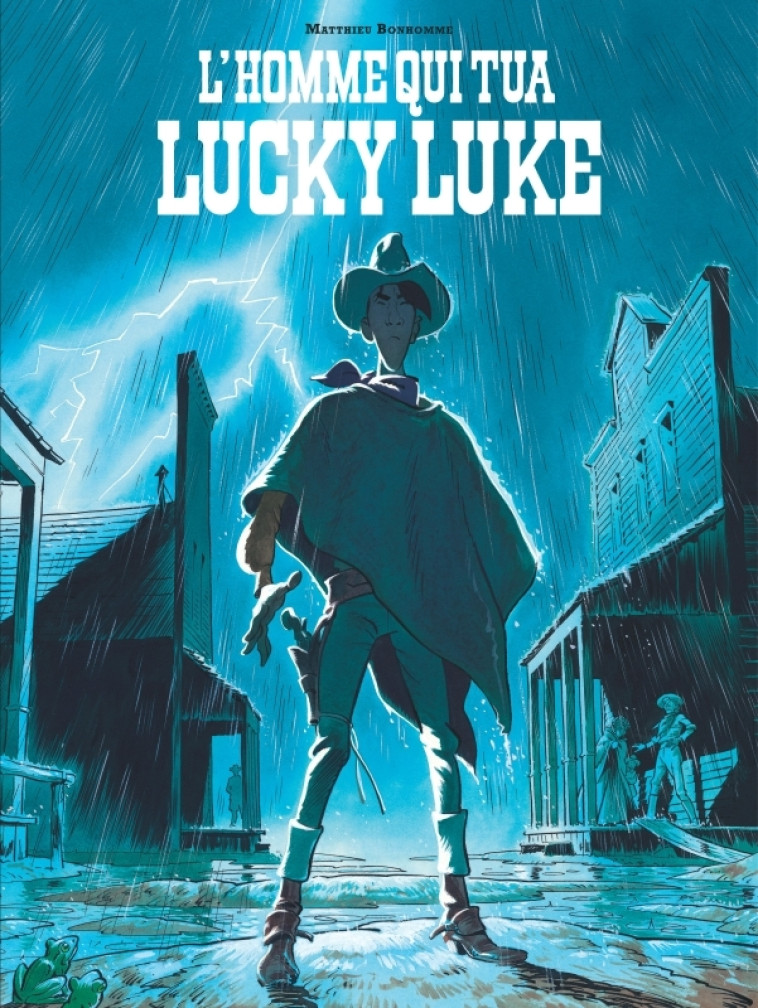 L'Homme qui tua Lucky Luke - Tome 0 - L'Homme qui tua Lucky Luke -  Bonhomme Matthieu - LUCKY