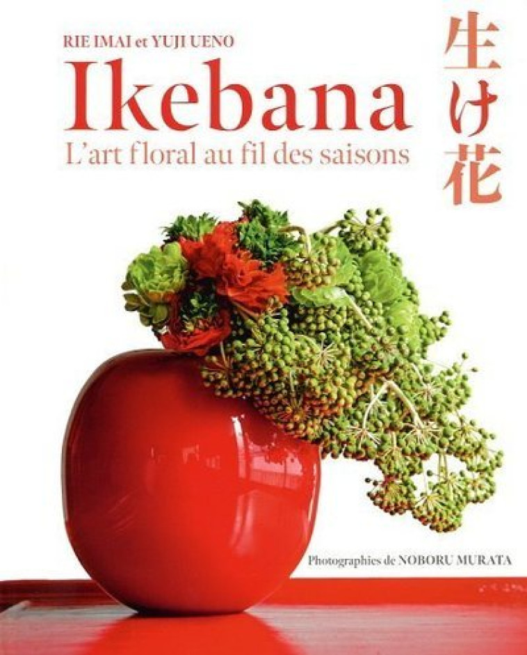 Ikebana - L'art floral au fil des saison - Rie Imai - NUINUI