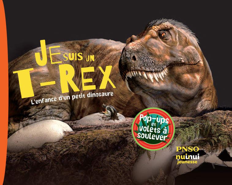 Je suis un T-rex ! - L'enfance d'un petit dinosaure - Yang Yang - NUINUI JEUNESSE