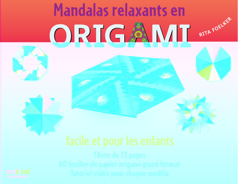 Mandalas relaxants en origami - Pour les enfants - Rita Foelker - NUINUI JEUNESSE