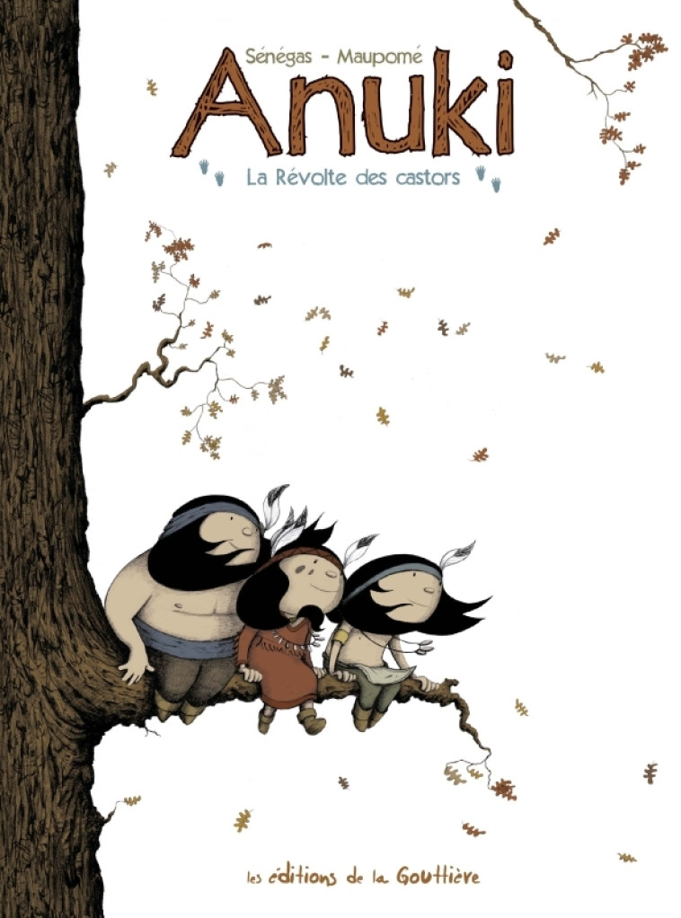 Anuki - Tome 2 - La révolte des castors - Stéphane Sénégas - DE LA GOUTTIERE