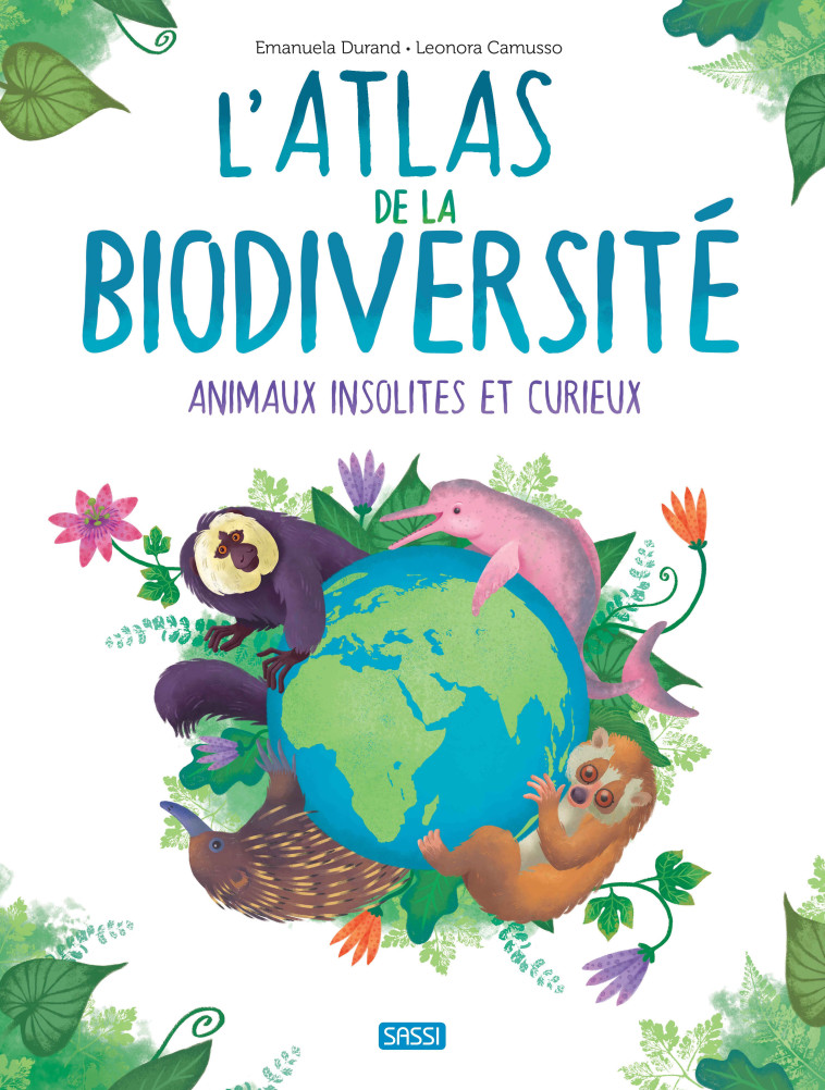 L'Atlas de la biodiversité. Animaux insolites et curieux - N.E. 2023 - Leonora Camusso - SASSI