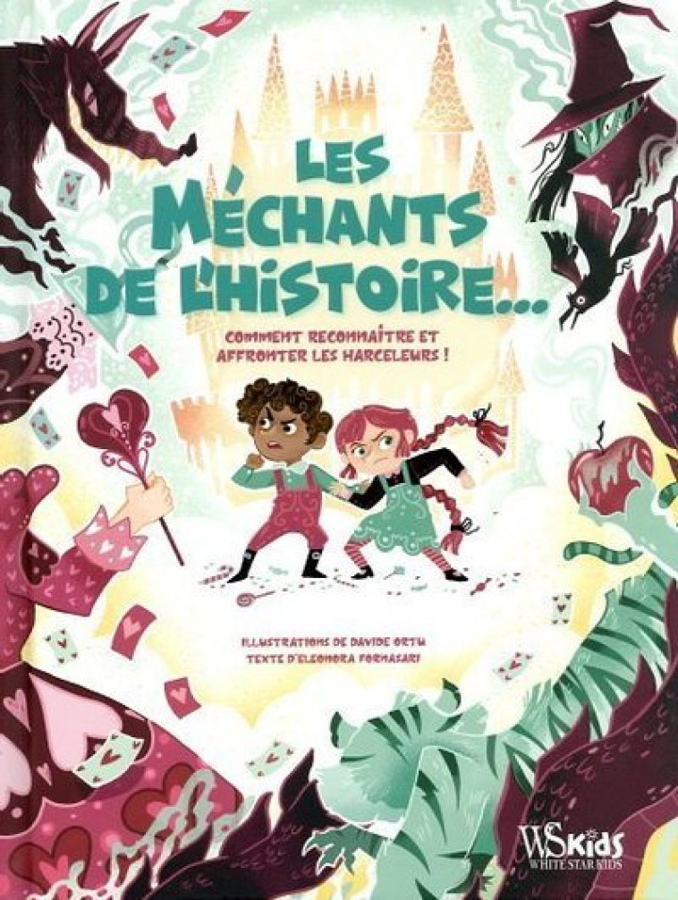 Les méchants de l'histoire - Comment reconnaitre et affronter les harceleurs ! - Eleonora Fornasari - WHITE STAR KIDS