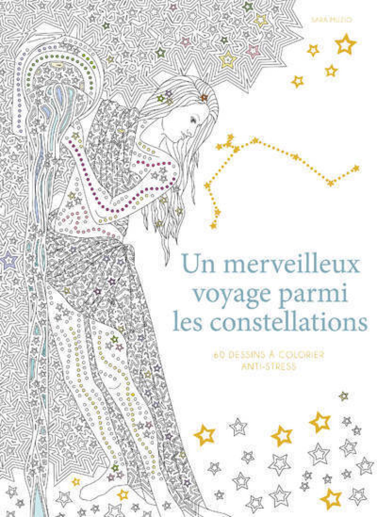 Un merveilleux voyage parmi les constellations - 60 dessins a colorier anti-stress - Sara Muzio - WHITE STAR