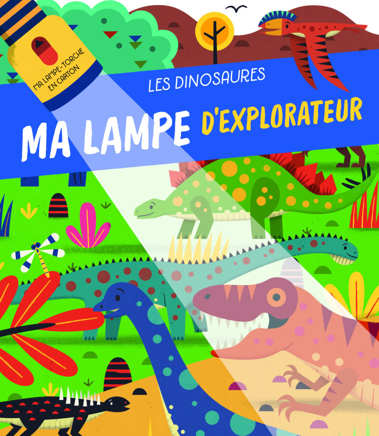 Les dinosaures - Ma lampe d'explorateur - Nouvelle édition - XXX - YOYO