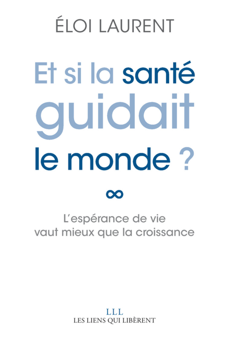 Et si la santé guidait le monde ? - Éloi Laurent - LIENS LIBERENT