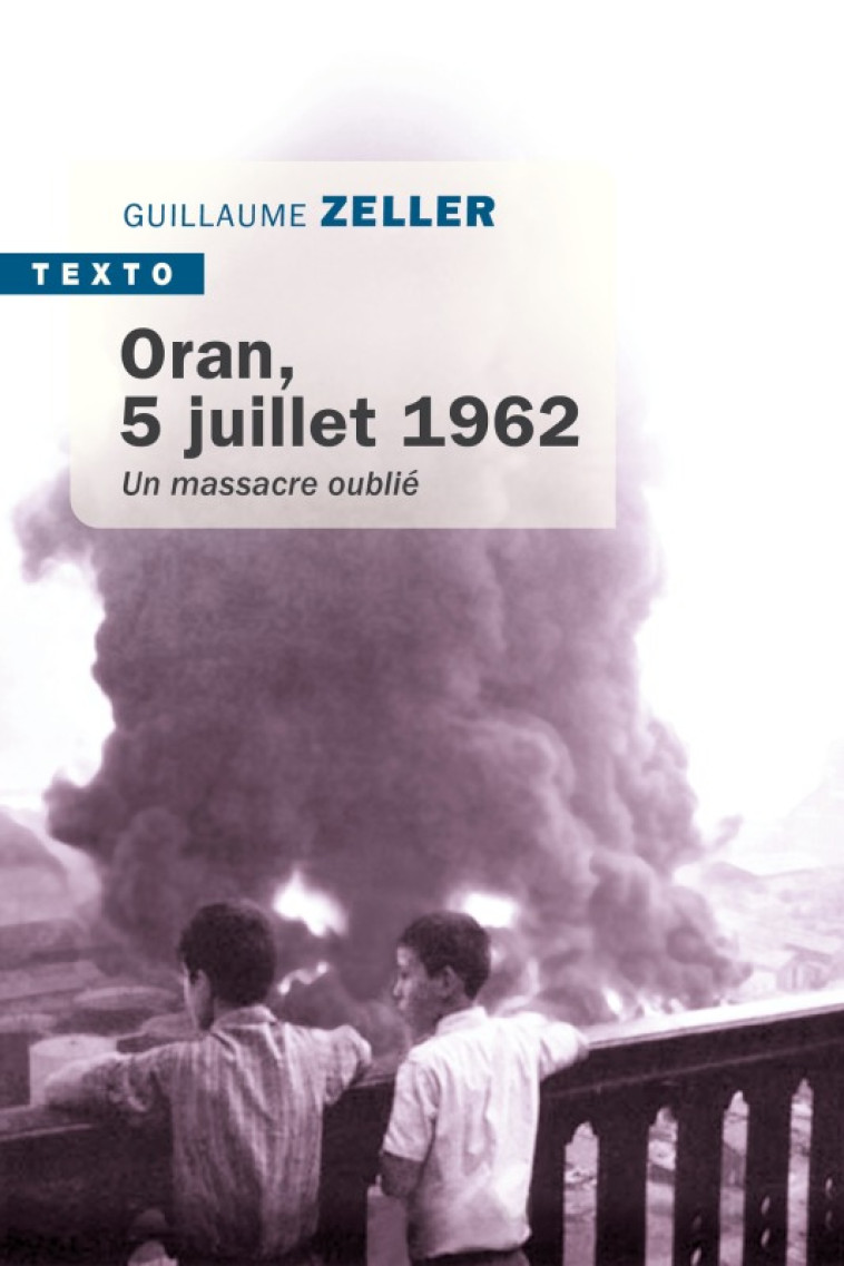 Oran, 5 juillet 1962 - Guillaume Zeller - TALLANDIER